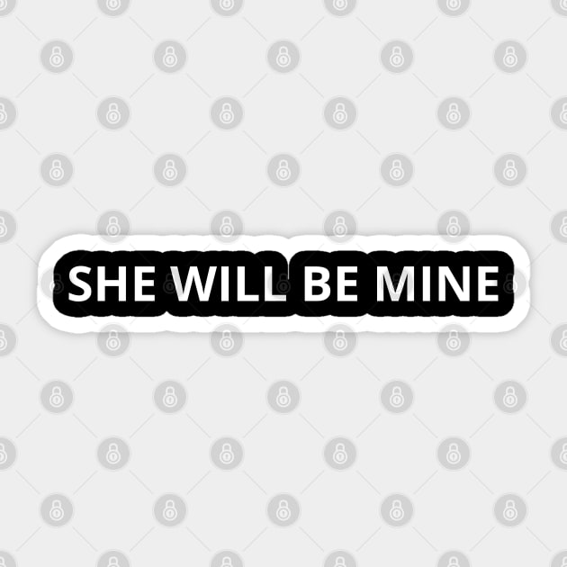 she will be mine Sticker by mdr design